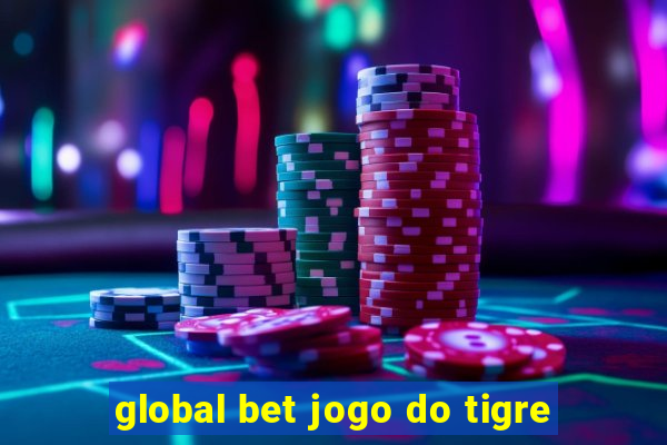 global bet jogo do tigre